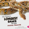 The_World_s_Longest_Snake_and_Other_Animal_Records