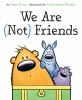 We_are__not__friends