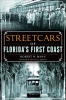 Streetcars_Of_Florida_s_First_Coast