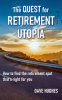 The_Quest_for_Retirement_Utopia__How_to_Find_the_Retirement_Spot_That_s_Right_for_You