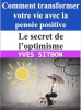 Le_secret_de_l_optimisme___Comment_transformer_votre_vie_avec_la_pens__e_positive
