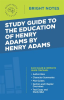 Study_Guide_to_The_Education_of_Henry_Adams_by_Henry_Adams