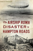 The_Airship_ROMA_Disaster_in_Hampton_Roads