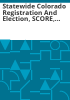 Statewide_Colorado_Registration_and_Election__SCORE__assessment