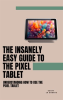 The_Insanely_Easy_Guide_to_the_Pixel_Tablet__Understanding_How_to_Use_the_Pixel_Tablet