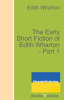 The_Early_Short_Fiction_of_Edith_Wharton_-_Part_1