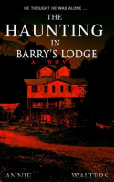 The_Haunting_in_Barry_s_Lodge__A_Chilling_Ghost_Story_And_A_Psychological_Thriller