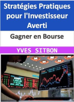Gagner_en_Bourse___Strat__gies_Pratiques_pour_l_Investisseur_Averti