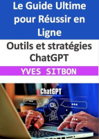 Outils_et_strat__gies_ChatGPT__Le_Guide_Ultime_pour_R__ussir_en_Ligne